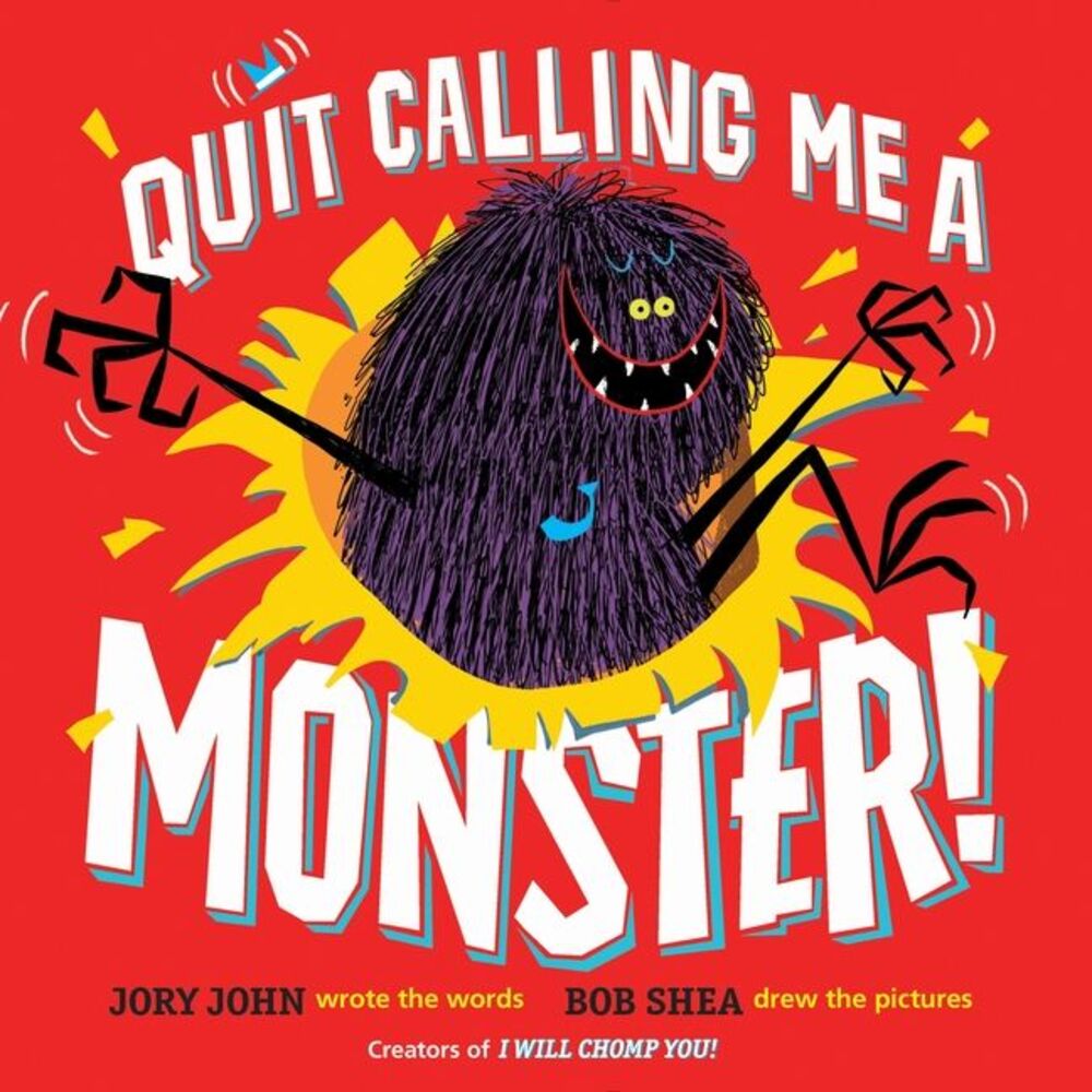 Quit Calling Me a Monster! -- Jory John